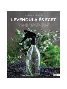 A Levendula és ecet című könyv segít bevezetni a környezetbarát otthon kialakításába.